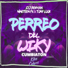 Perreo Del Wiky - Dj Bekman Nineteen Fx Tony Look (Kike Colorss Ñero Edit)