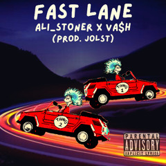 Fast Lane - Ali_Stoner x VA$H (Prod. Jolst)