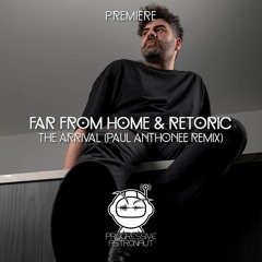 PREMIERE: Far From Home & Retoric - The Arrival (Paul Anthonee Remix) [Astral]
