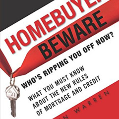 Read PDF 💞 Homebuyers Beware: Who¿s Ripping You Off Now? --What You Must Know About