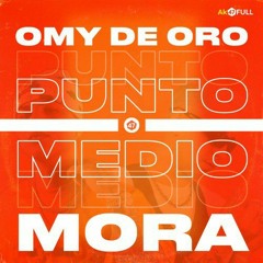 Punto Medio • Mora & Omy De Oro