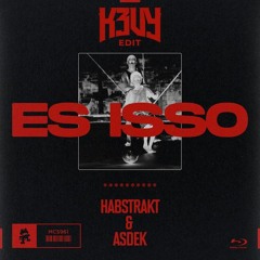 Habstrakt & Asdek - Es Isso (K3VY Edit)