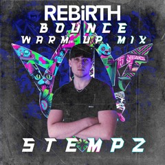 REBIRTH BOUNCE | REBIRTH WARM-UP MIX BY STEMPZ