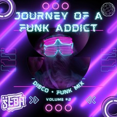 Journey of a Funk Addict Vol #2
