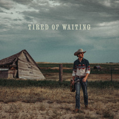 Tired of Waiting