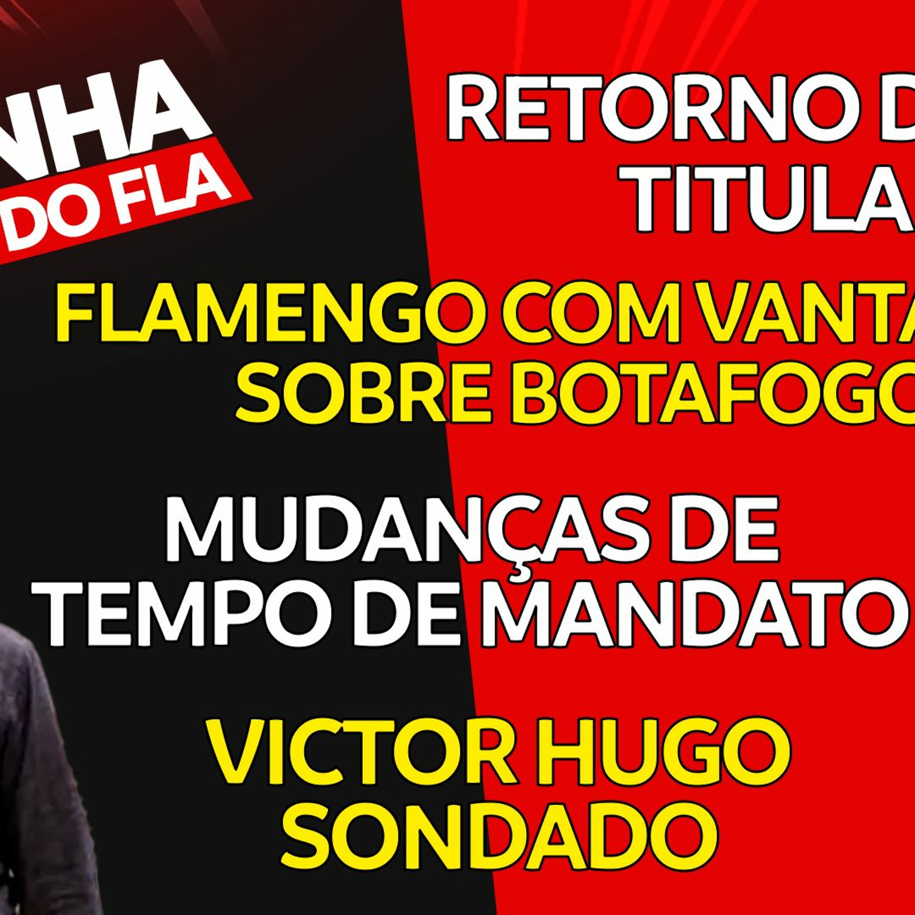 RETORNO DE UM TITULAR | FLAMENGO COM VANTAGEM SOBRE BOTAFOGO | VICTOR HUGO SONDADO