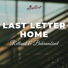 Bahrambient & Retland - Last Letter Home