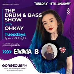 Gorgeous FM - The DnB Show With OHKAY - Emma B Guest Mix