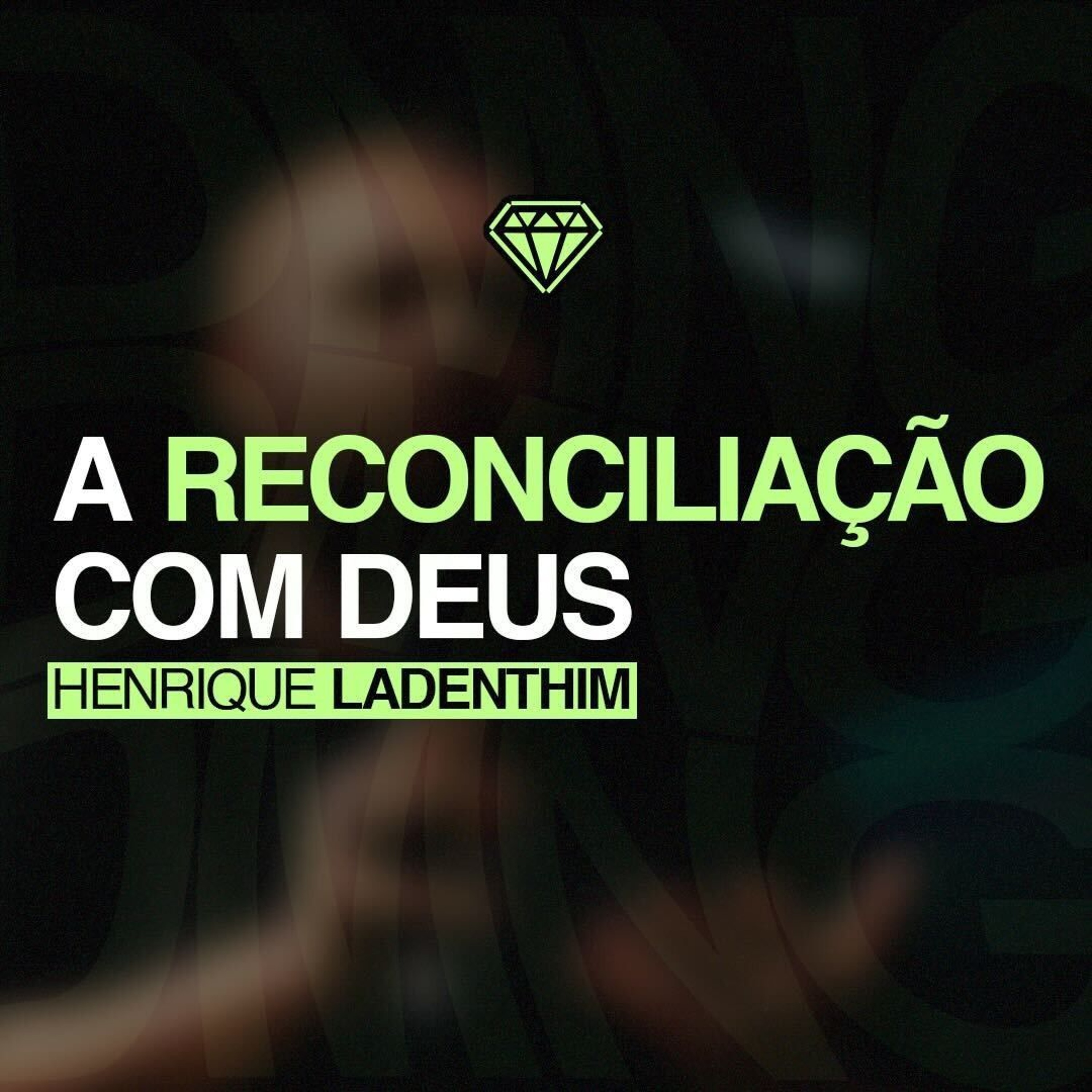 A reconciliação com Deus - Henrique Ladenthim