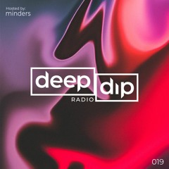 Minders presents deep dip Radio 019