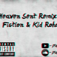 Heaven Sent (Remix) Ft. Fiction & Kid Rohan
