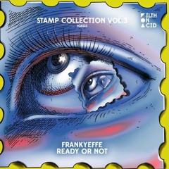 Frankyeffe - Ready Or Not [Filth On Acid]