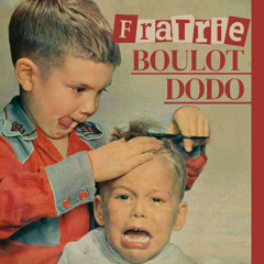 Fratrie, boulot, dodo