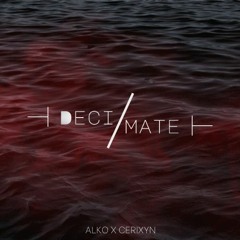 Alko X CeRiXyn - Decimate[Official Release]