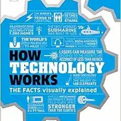 [DOWNLOAD] ⚡️ (PDF) How Technology Works: The Facts Visually Explained (How Things Work) Full Books