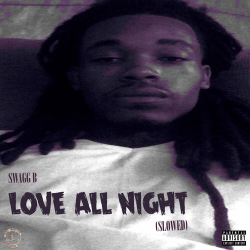 SWAGG B - "Love All Night" (Slowed) (Official Audio) [Prod. By Swagg B]