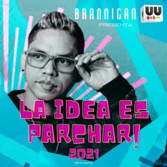 LA IDEA ES PARCHAR 2021 (SET)