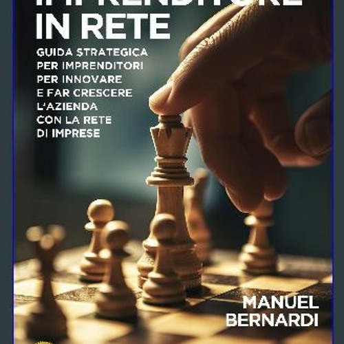 [PDF] eBOOK Read ⚡ Imprenditore In Rete: Guida Strategica Per Imprenditori Per Innovare E Far Cres