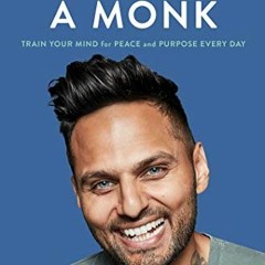 [DOWNLOAD] PDF ✓ Think Like a Monk: Train Your Mind for Peace and Purpose Every Day b