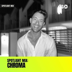 Spotlight Mix: Chroma (AU)