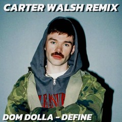 Dom Dolla - Define (Carter Walsh Remix)