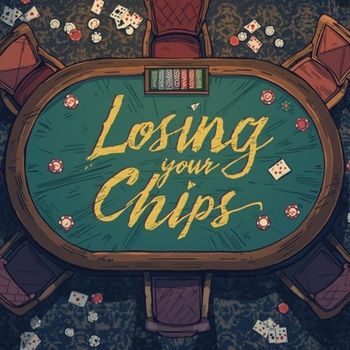 Losing Your Chips (Prod CC)
