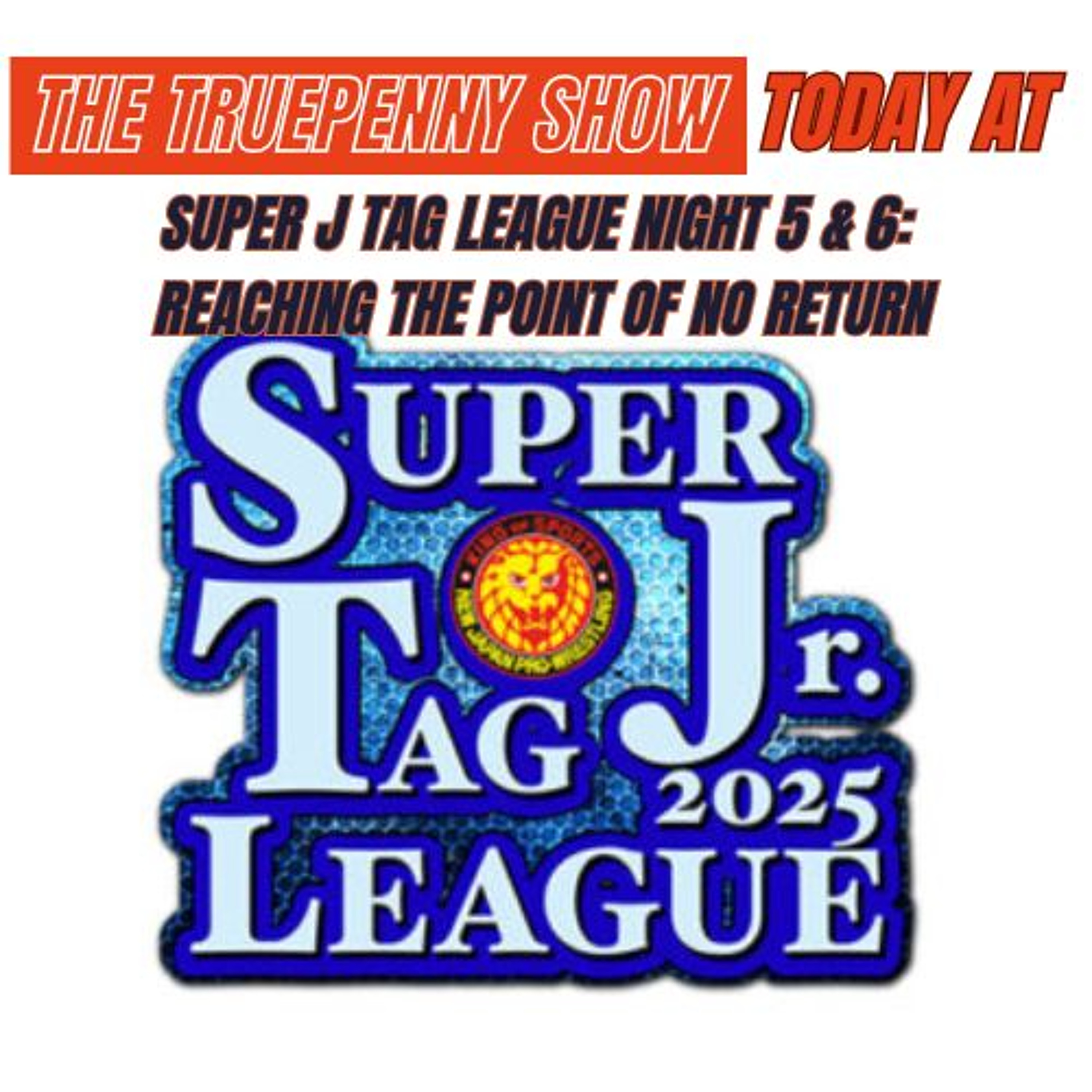 TODAY AT SUPER J TAG LEAGUE 2025 NIGHT 5 & 6 REACHING THE POINT OF NO RETURN episode artwork