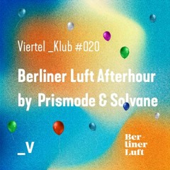 Viertel _Klub #020 - Berliner Luft Afterhour by Prismode & Solvane