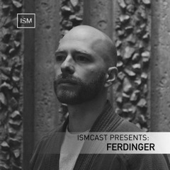 Ismcast Presents 137 - Ferdinger