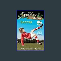 #^Ebook 📖 Soccer: A Nonfiction Companion to Magic Tree House Merlin Mission #24: Soccer on Sunday