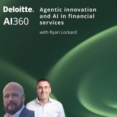 S2:E6 | Agentic innovation and AI in financial services