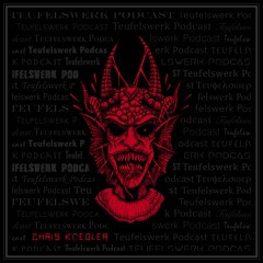 TEUFELSWERK PODCAST 039: CHRIS KOEGLER