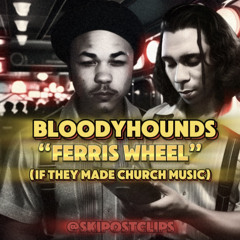 Bloodhound Lil Jeff x BloodhoundQ50 - Ferris Wheel (church version)