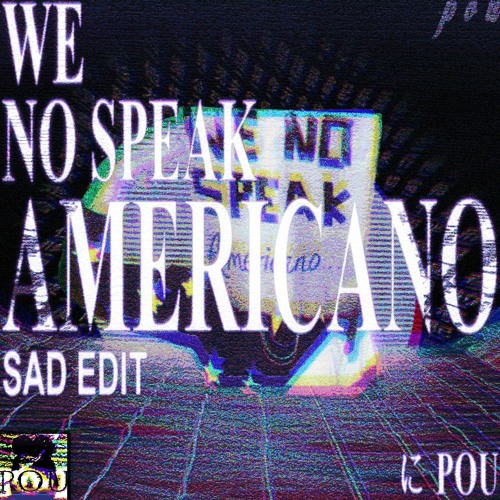 We No Speak Americano (Papa Americano) 