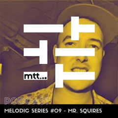 Melodic Series #09 - Mr. Squires