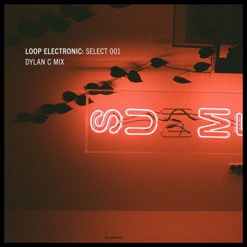Loop Electronic: Select 001 [Dylan C Mix]