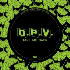 D.P.V. - Take Me Back