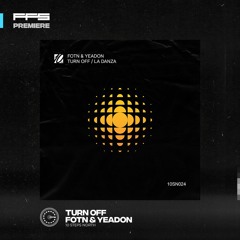 FFS Premiere: FOTN & Yeadon - Turn Off