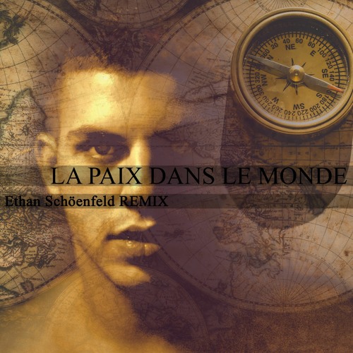 La Paix Dans Le Monde Ethan Schoenfeld Remix By Mountain Spring Music