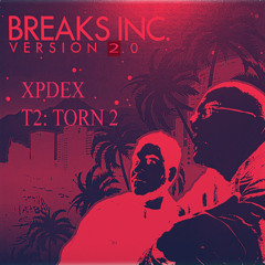 XPDEX - T2: Torn 2 (Breaks Inc. Version 2.0 Mix)