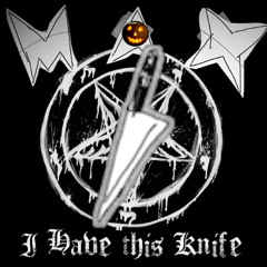 I Have this Knife (Metal Mix)