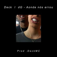 DeckMC - Aonde Nós Errou (Feat, dG)