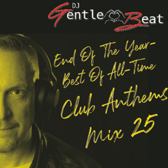 DJ Gentle Beat - End Of The Year All Time Club Anthems Mix 25