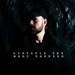 DYSTOPIA 008: MARC FAENGER