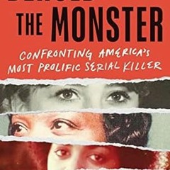 (READ-PDF) Behold the Monster: Confronting America's Most Prolific Serial Killer