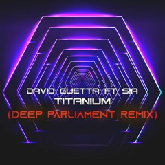 David Guetta ft Sia Titanium Deep Parliament Remix
