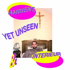 Ambient & Interieur 33 [yet unseen]