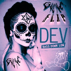 Bass Down Low - DEV ( GUÄLA Flip)