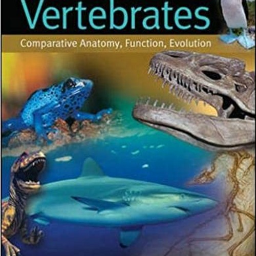 READ DOWNLOAD% Vertebrates: Comparative Anatomy, Function, Evolution ^DOWNLOAD E.B.O.O.K.#
