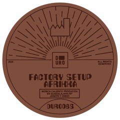 PREMIERE: Factory Setup - Afrikka (Stab Mix) [Duro Label]